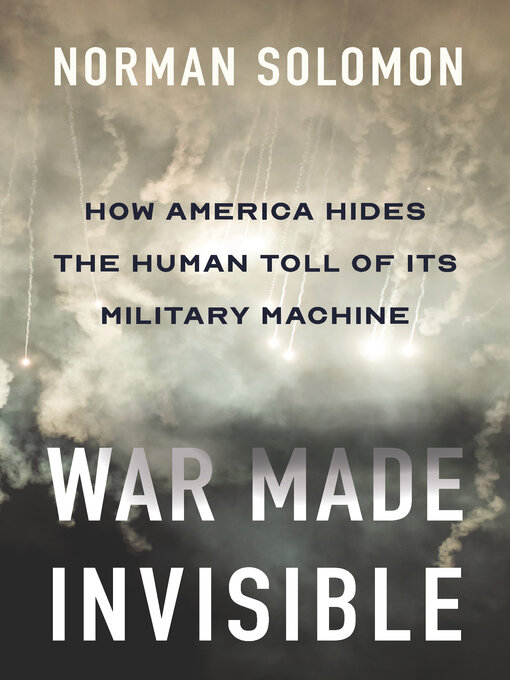 Title details for War Made Invisible by Norman Solomon - Available